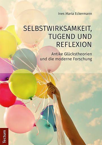 Produktbild Selbstwirksamkeit, Tugend und Reflexion (Deutsch, Ines M. Eckermann, 2016)