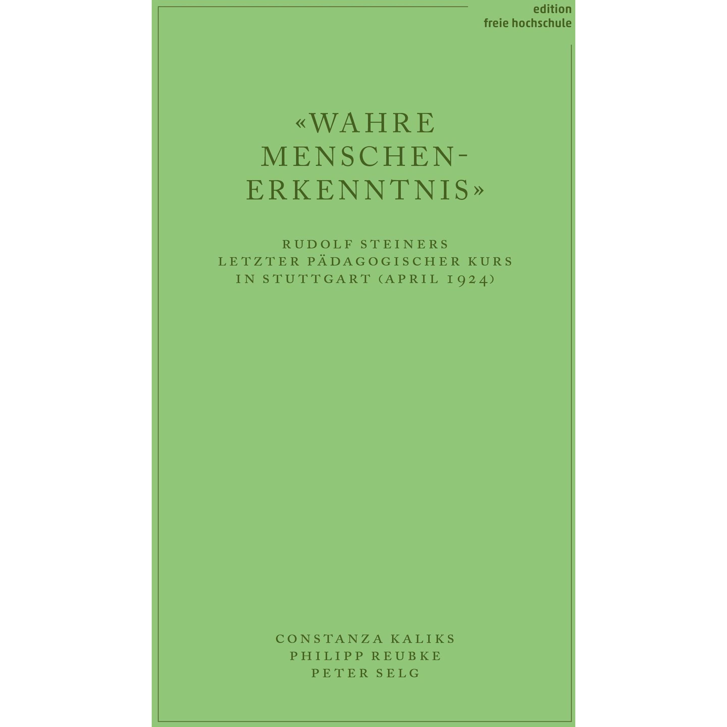 «Wahre Menschen-Erkenntnis», Fachbücher von Peter Selg, Philipp Reubke, Constanza Kaliks