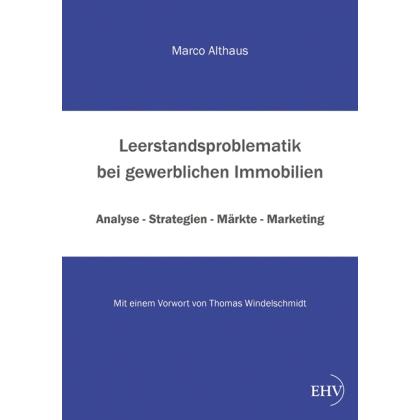 Leerstandsproblematik bei gewerblichen Immobilien, Fachbücher von Marco Althaus
