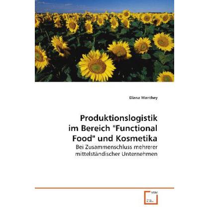 Produktionslogistik im Bereich 'Functional Food' und Kosmetika, Fachbücher