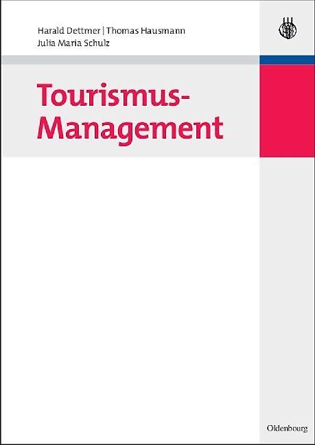 Produktbild Tourismus-Management (Deutsch, Harald Dettmer, Julia M. Schulz, Thomas Hausmann, 2008)