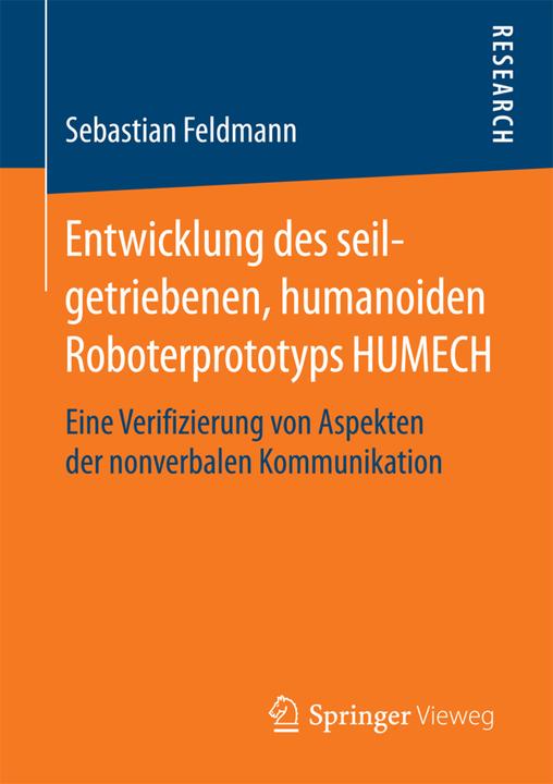 Produktbild Entwicklung des seilgetriebenen, humanoiden Roboterprototyps HUMECH (Deutsch, Sebastian Feldmann, 2017)