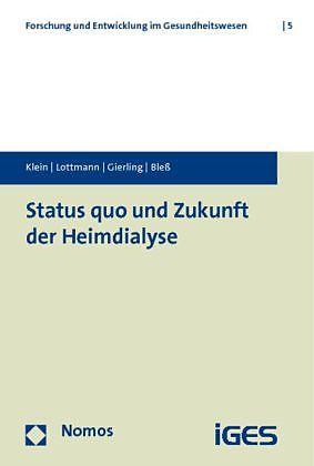 Produktbild Status quo und Zukunft der Heimdialyse (Deutsch, Hans-Holger Bless, Kathrin Lottmann, Patrick Gierling, Silvia Klein, 2014)