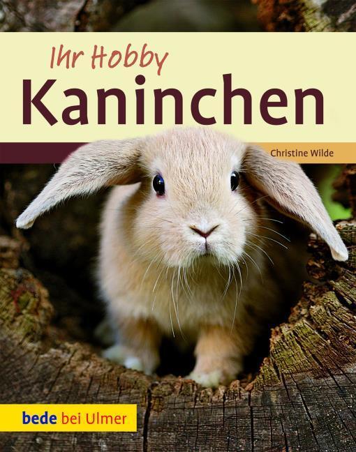 Produktbild Ihr Hobby Kaninchen (Deutsch, Christine Wilde, 2011)