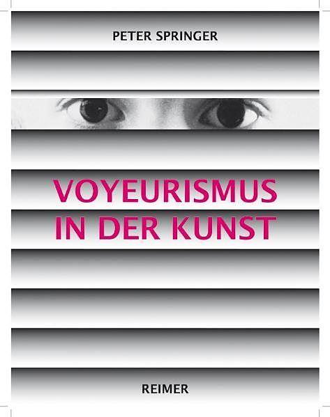 Produktbild Voyeurismus in der Kunst (Deutsch, Peter Springer, 2008)