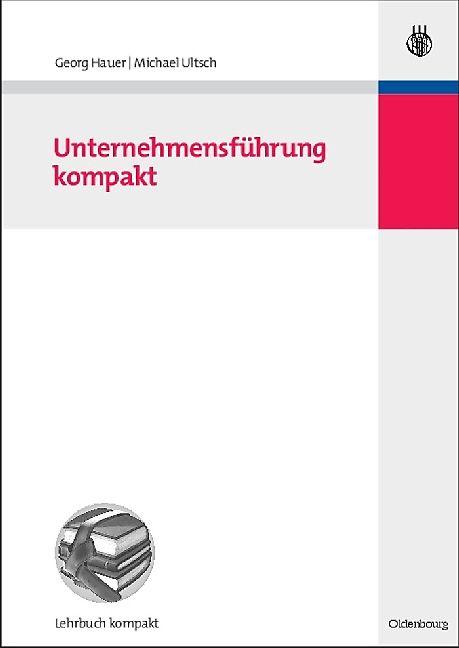 Produktbild Unternehmensführung kompakt (Deutsch, Georg Hauer, Michael L. Ultsch, 2009)