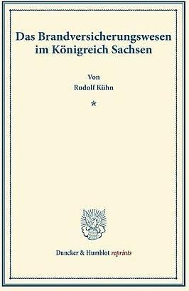Produktbild Das Brandversicherungswesen im Königreich Sachsen (Deutsch, Rudolf Kühn, 2013)