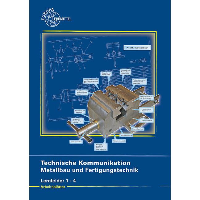 Thumbnail - Technische Kommunikation. Metallbau und Fertigungstechnik. Lernfelder 1 - 4. Arbeitsblätter, Schulbücher von Dagmar Köhl...