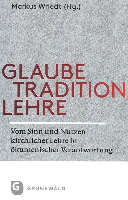 Produktbild Glaube - Tradition - Lehre (Deutsch, Markus Wriedt, 2014)