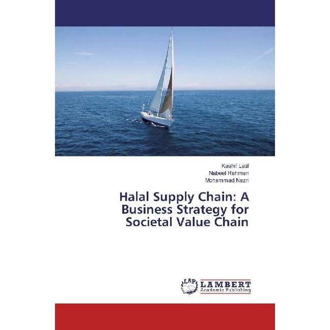 Halal Supply Chain: A Business Strategy for Societal Value Chain, Fachbücher von Nabeel Rehman, Kashif Latif, Mohammad N...