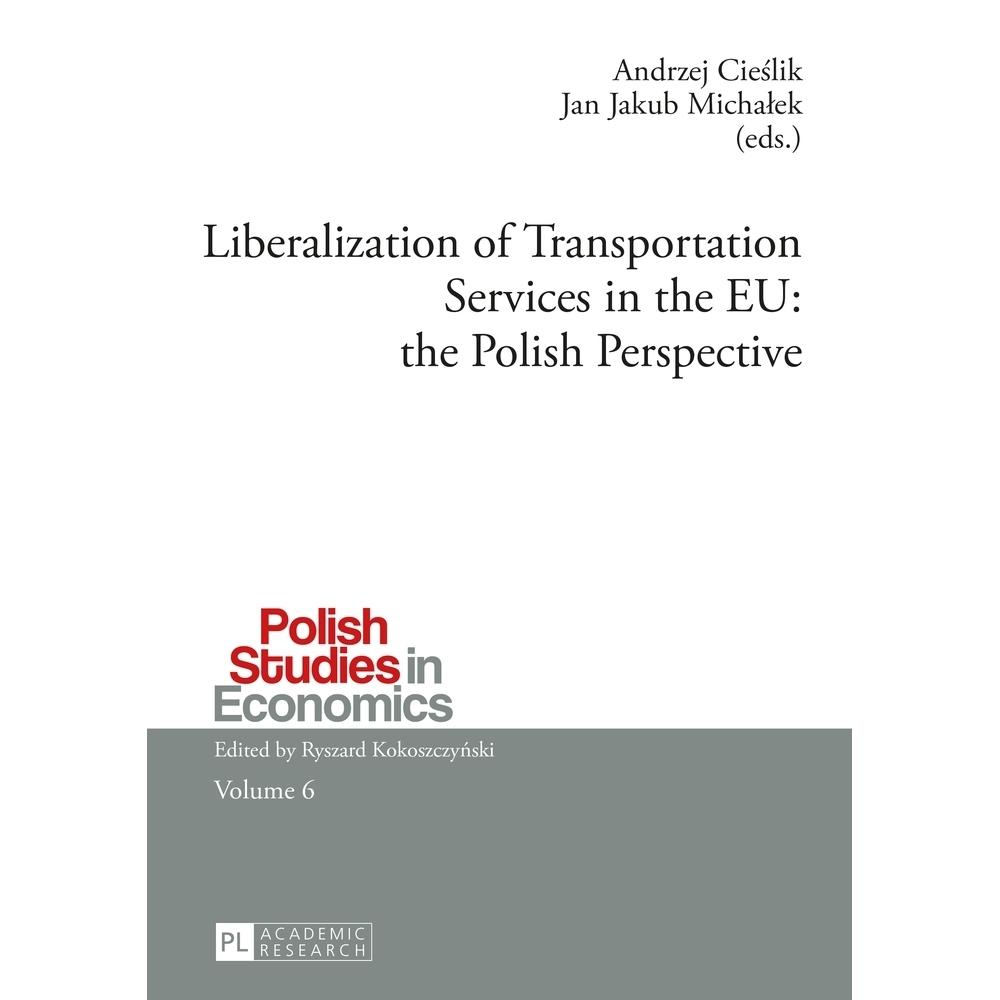 Liberalization of Transportation Services in the EU: the Polish Perspective, Fachbücher von Jan Jakub Michalek, Andrzej ...