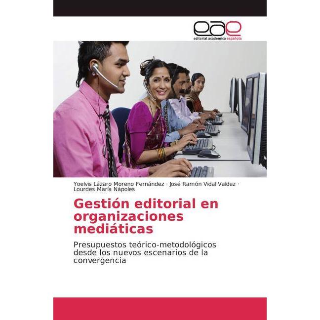 Gestión editorial en organizaciones mediáticas, Fachbücher von José Ramón Vidal Valdez, Lourdes María Nápoles, Yoelvis L...