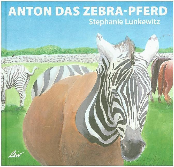 Produktbild Anton das Zebra-Pferd (Deutsch, Lunkewitz Stephanie, 2015)