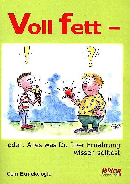 Produktbild Voll fett - oder: Alles was Du über Ernährung wissen solltest (Deutsch, Cem Ekmekcioglu, 2012)