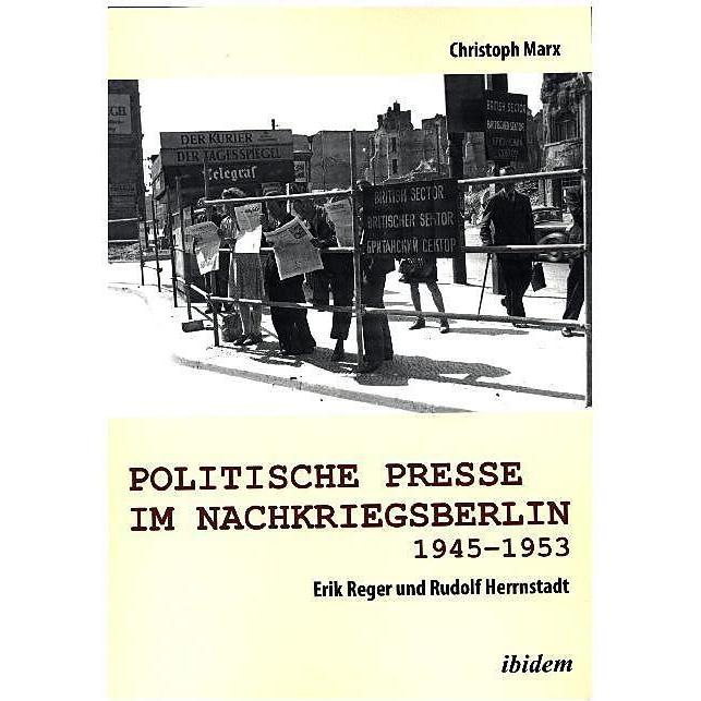 Politische Presse im Nachkriegsberlin 1945-1953, Sachbücher von Christoph Marx