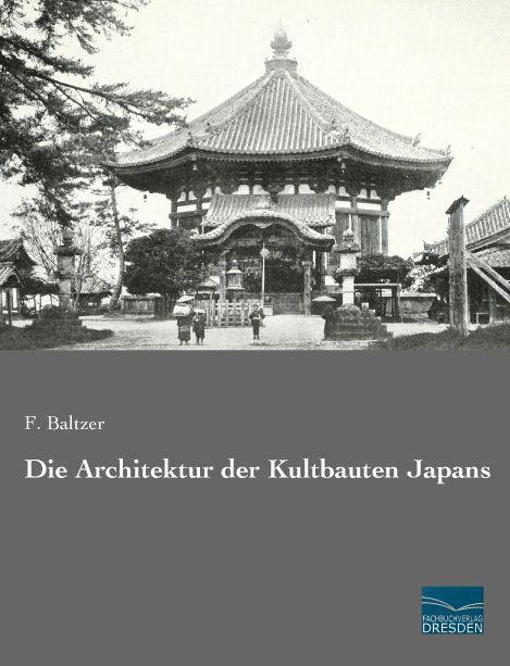 Produktbild Die Architektur der Kultbauten Japans (F. Baltzer, 2015)