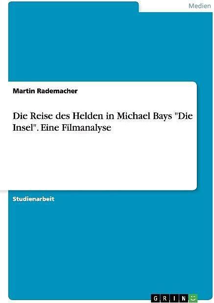 Produktbild Die Reise des Helden in Michael Bays "Die Insel". Eine Filmanalyse (Deutsch, Martin Rademacher, 2015)