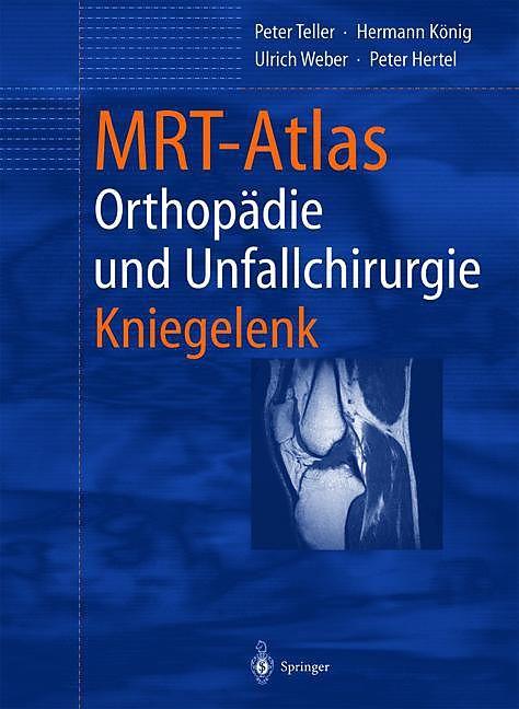 Produktbild MRT-Atlas Orthopädie und Unfallchirurgie (Deutsch, Hermann König, Peter Hertel, Peter Teller, Ulrich Weber, 2012)