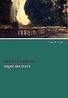 Produktbild Gegen den Strich (Deutsch, Joris-Karl Huysmans, 2017)