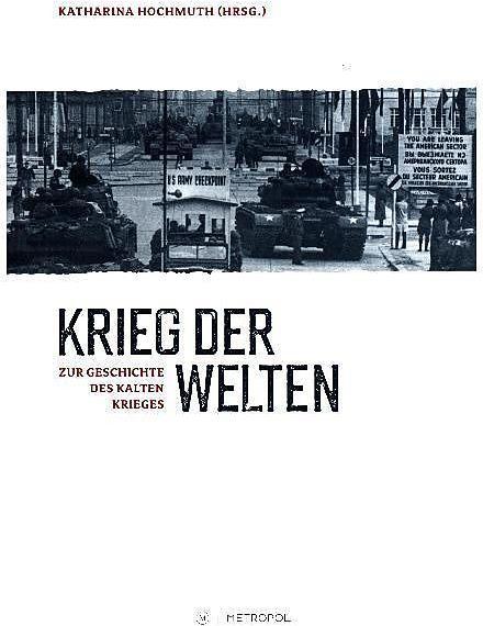 Produktbild Krieg der Welten zur Geschichte des Kalten Krieges (Deutsch, 2017)