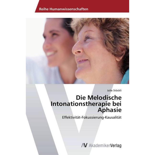 Die Melodische Intonationstherapie bei Aphasie, Fachbücher von Julie Stöckli