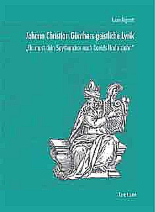 Produktbild Johann Christian Günthers geistliche Lyrik (Deutsch, Laura Bignotti, 2010)
