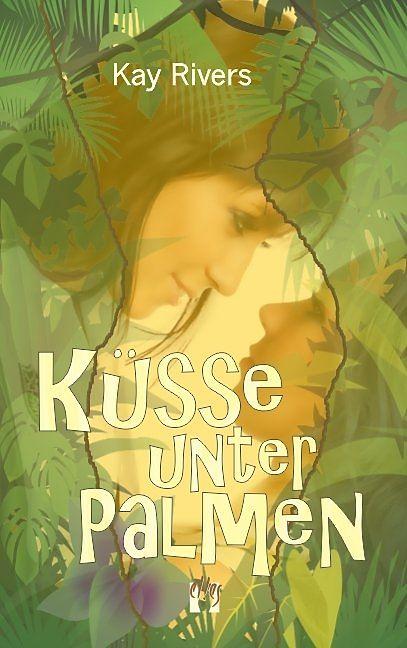 Produktbild Küsse unter Palmen (Deutsch, Kay Rivers, 2012)