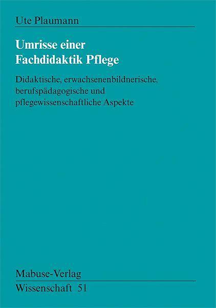 Produktbild Umrisse einer Fachdidaktik Pflege (Deutsch, Ute Plaumann, 2015)