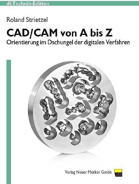Produktbild CAD/CAM von A bis Z (Deutsch, Roland Strietzel, 2015)