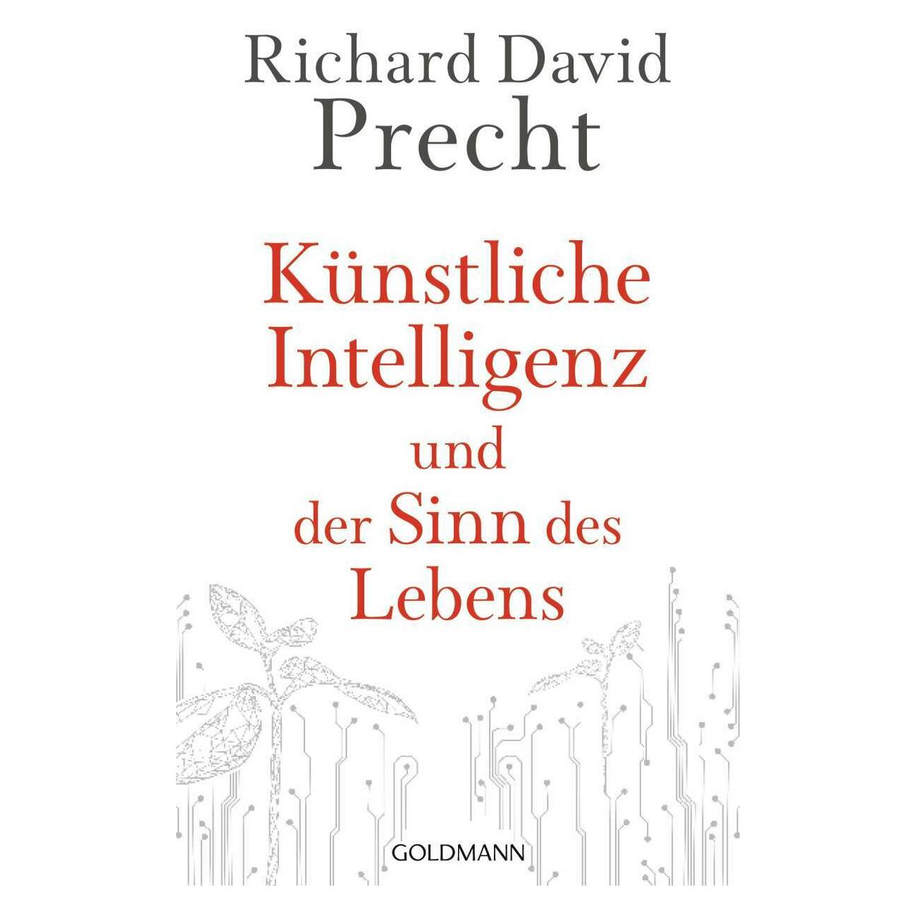 Goldmann Künstliche Intelligenz Und Der Sinn Des Lebens, Naslagwerken Van Richard David Precht