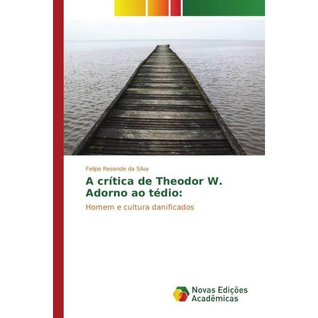 A crítica de Theodor W. Adorno ao tédio:, Sachbücher von Felipe Resende da Silva