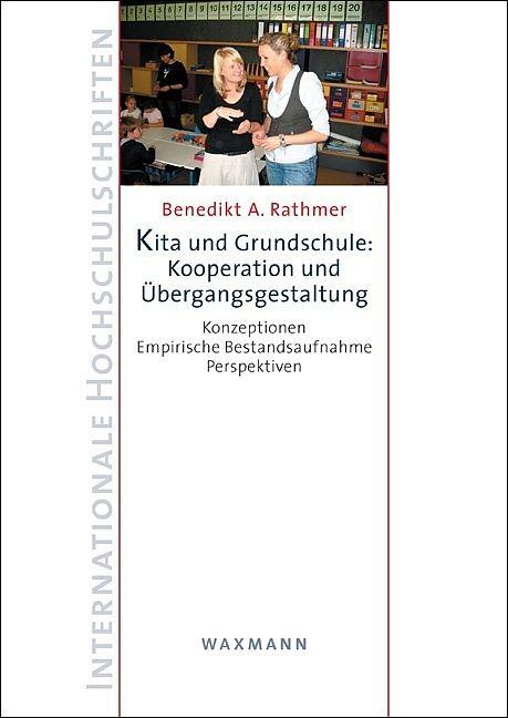 Produktbild Kita und Grundschule: Kooperation und Übergangsgestaltung (Deutsch, Benedikt A. Rathmer, 2012)