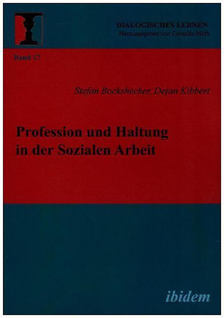 Produktbild Profession und Haltung in der Sozialen Arbeit (Deutsch, Dejan Kibbert, Stefan Bockshecker, 2015)