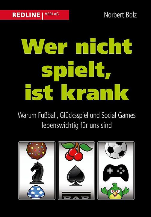 Produktbild Wer nicht spielt, ist krank (Deutsch, Norbert Bolz, 2014)