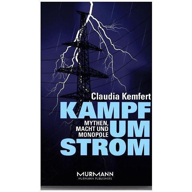 Kampf um Strom. Mythen, Macht und Monopole, Sachbücher von Claudia Kemfert