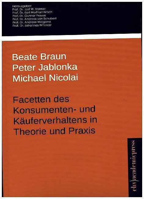Produktbild Facetten des Konsumenten- und Käuferverhaltens in Theorie und Praxis (Deutsch, Beate Braun, Michael Nicolai, Peter Jablonka, 2014)