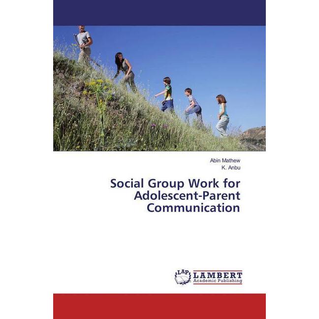 Social Group Work for Adolescent-Parent Communication, Fachbücher von Abin Mathew, K. Anbu