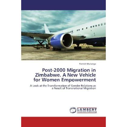 Post-2000 Migration in Zimbabwe. A New Vehicle for Women Empowerment, Fachbücher