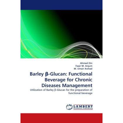 Barley -Glucan: Functional Beverage for Chronic Diseases Management, Fachbücher
