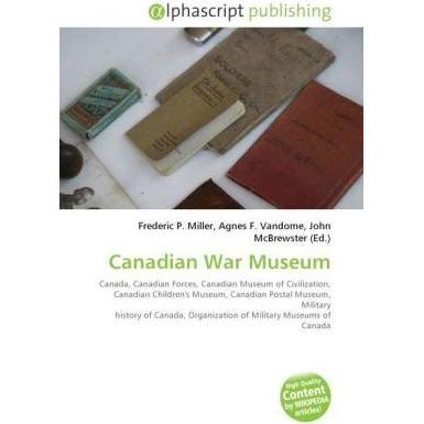 Canadian War Museum, Fachbücher von Agnes F. Vandome, Frederic P. Miller, John McBrewster