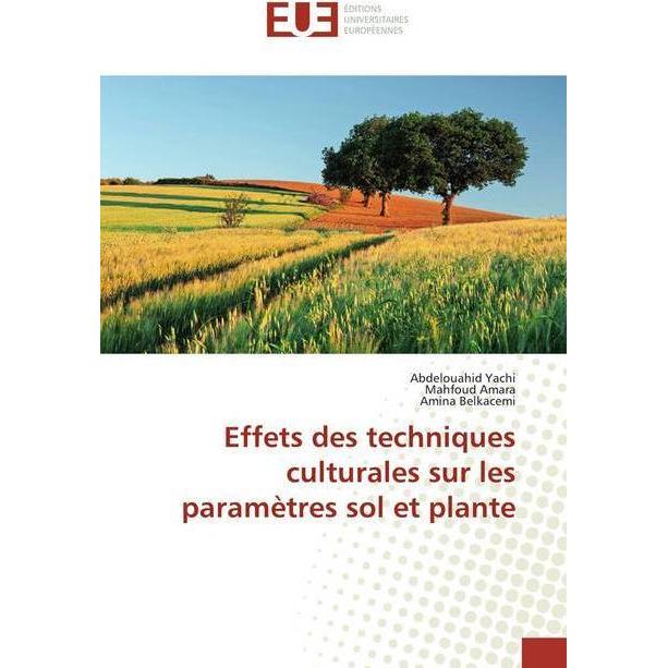 Effets des techniques culturales sur les paramètres sol et plante, Fachbücher von Mahfoud Amara, Amina Belkacemi, Abdelo...
