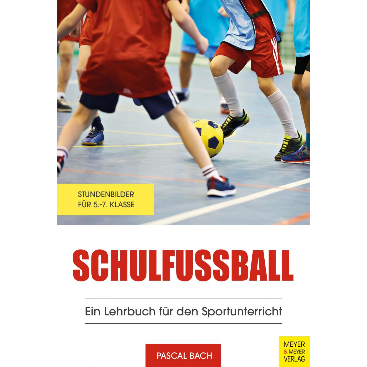 Schulfussball - Ein Lehrbuch für den Sportunterricht, Schulbücher von Pascal Bach