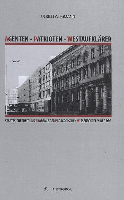 Produktbild Agenten - Patrioten - Westaufklärer (Deutsch, Ulrich Wiegmann, 2015)