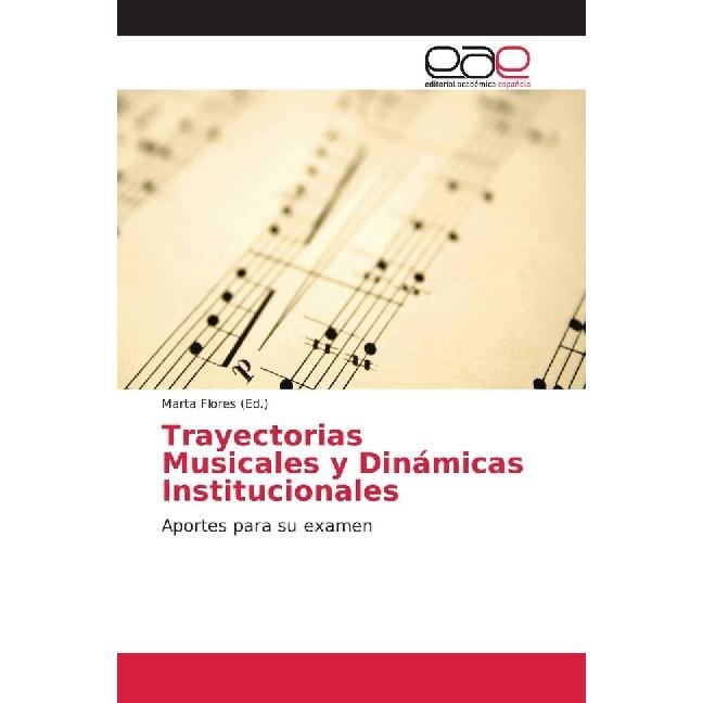 Trayectorias Musicales y Dinámicas Institucionales, Fachbücher von Marta Flores
