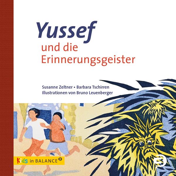 Yussef und die Erinnerungsgeister, Kinderbücher von Bruno Leuenberger, Susanne Zeltner, Barbara Tschirren