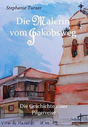 Produktbild Die Malerin vom Jakobsweg - Die Geschichte einer Pilgerreise (Deutsch)