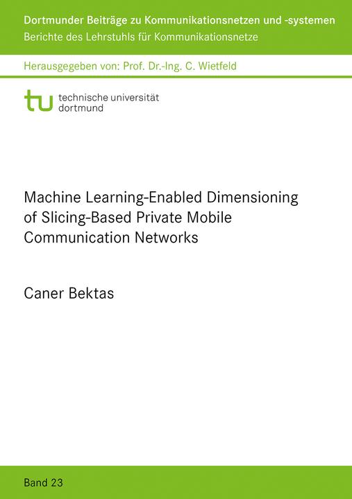 Shaker MachineLearning-EnabledDimensioningofSlicing-BasedPrivateMobileCommunicat (Englisch, Caner Bektas, 2024)