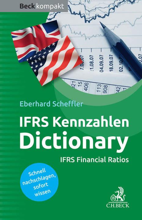 Produktbild 100 IFRS Kennzahlen Dictionary. Schnell nachschlagen, sofort wissen (Deutsch, Eberhard Scheffler, 2011)