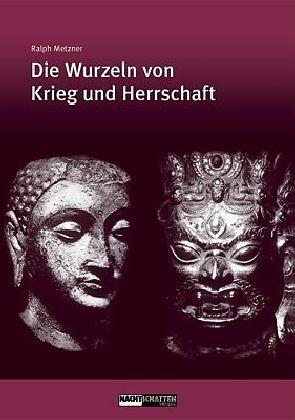 Produktbild Die Wurzeln von Krieg und Herrschaft (Deutsch, Ralph Metzner, 2009)