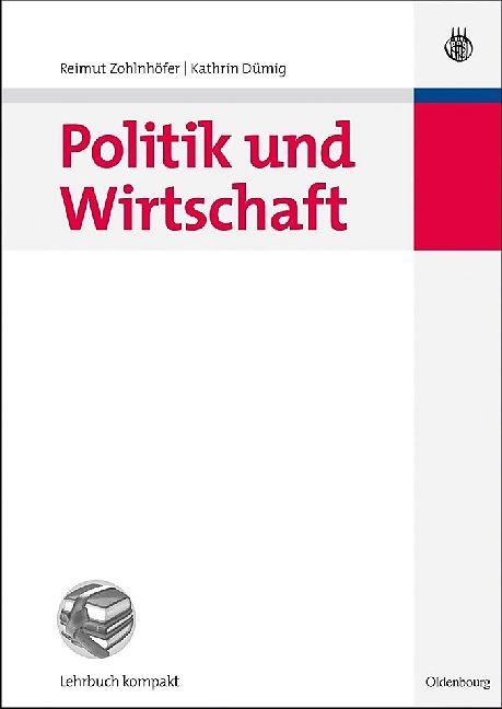 Produktbild Politik und Wirtschaft (Deutsch, Kathrin Dümig, Reimut Zohlnhöfer, 2010)